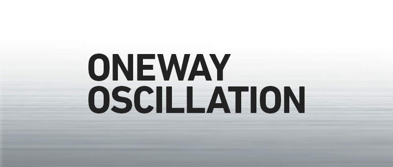 ONEWAY OSCILLATION